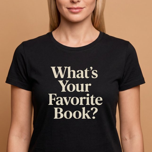 What's Your Favourite Book? Reading T-Shirt (Creator Uploaded)