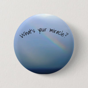 What's Your Miracle? 6 Cm Round Badge