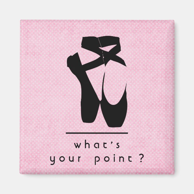 What's Your Point? Black Ballet Shoes En Pointe Magnet (Front)