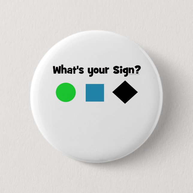 What's Your Sign? 6 Cm Round Badge (Front)