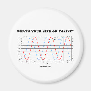 What's Your Sine Or Cosine? (Math Geometry Humour) Magnet