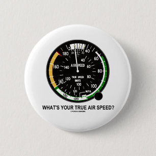 What's Your True Air Speed? Air Speed Indicator 6 Cm Round Badge