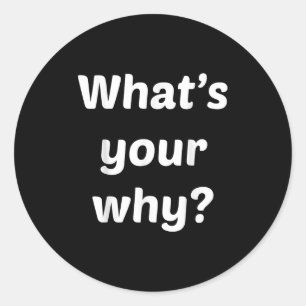 What's Your Why Insring Motivational Entrepreneur  Classic Round Sticker