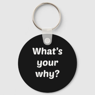 What's Your Why Insring Motivational Entrepreneur  Key Ring
