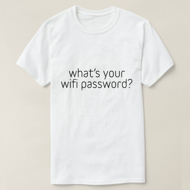 What's your wifi password T-Shirt (Design Front)