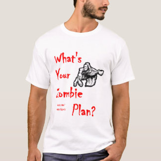 Whats Your Zombie Plan? T-shirt