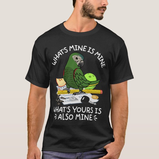 What's Yours Is Mine Parrot I Hahns Macaw T-Shirt (Front)