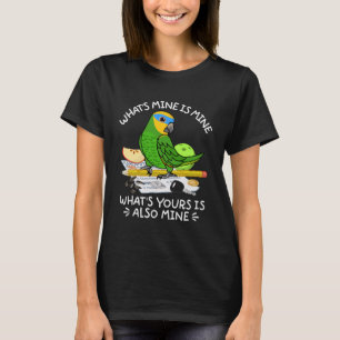 What's Yours Is Mine Parrot I Orange winged Amazon T-Shirt