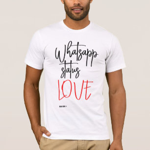 WHATSAPP STATUS LOVE! T-Shirt