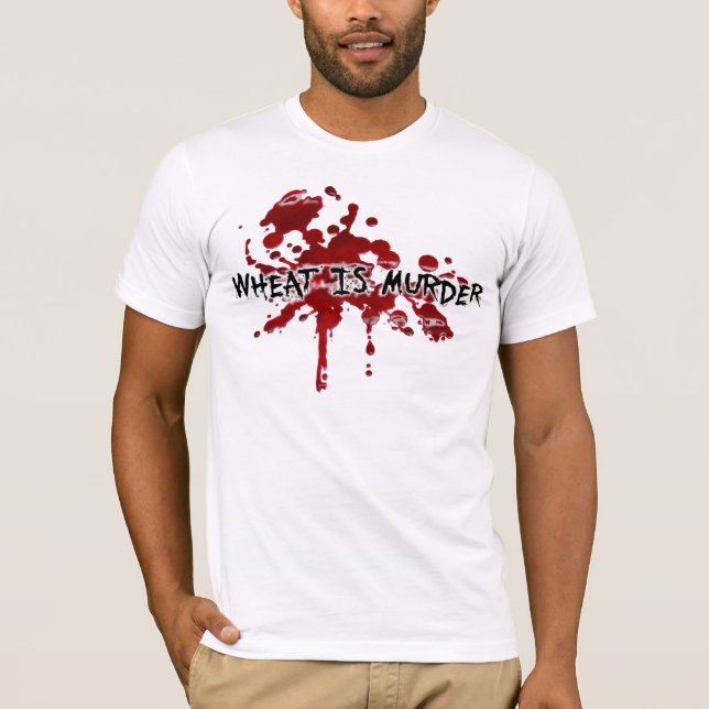 WHEAT IS MURDER T-Shirt (Front)
