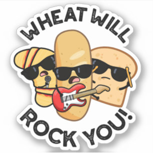 Wheat Will Rock You Funny Food Puns