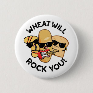 Wheat Will Rock You Funny Food Puns 6 Cm Round Badge