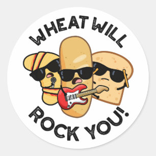 Wheat Will Rock You Funny Food Puns  Classic Round Sticker