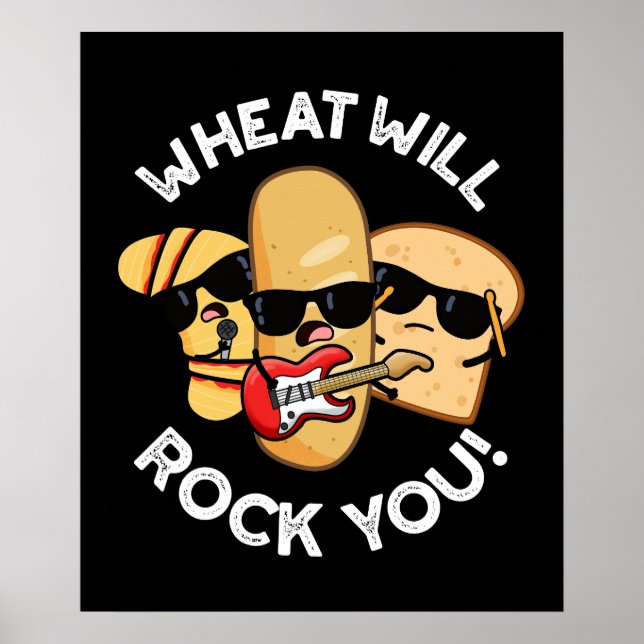 Wheat Will Rock You Funny Food Puns Dark BG Poster (Front)