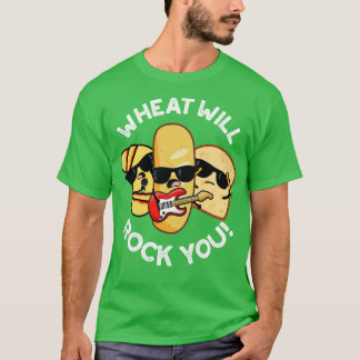 Wheat Will Rock You Funny Food Puns T-Shirt