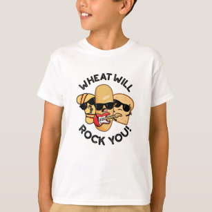 Wheat Will Rock You Funny Food Puns  T-Shirt