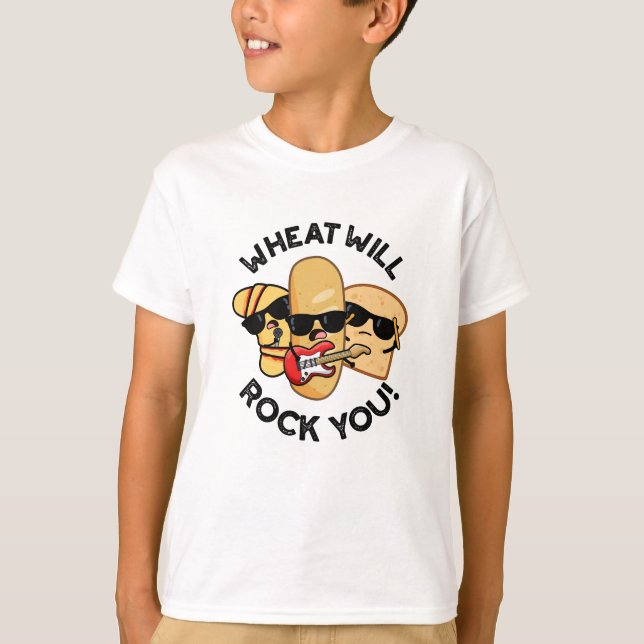 Wheat Will Rock You Funny Food Puns  T-Shirt (Front)