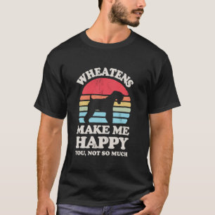 Wheatens Make Me Happy Funny Soft Coated Wheaten T T-Shirt