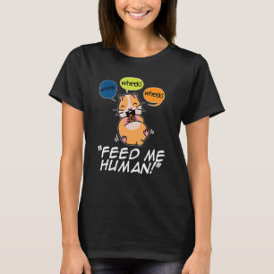 Wheek Wheek Feed Me Human Pet Lover Animal Owner C T-Shirt