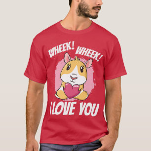 Wheek Wheek I Love You Guinea Pig Lover Pet Animal T-Shirt