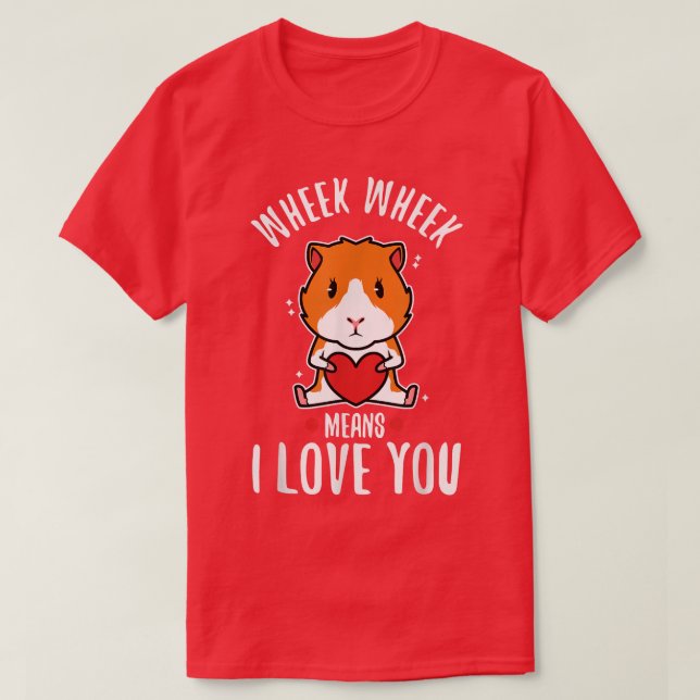 Wheek wheek means i love you 220 T-Shirt (Design Front)