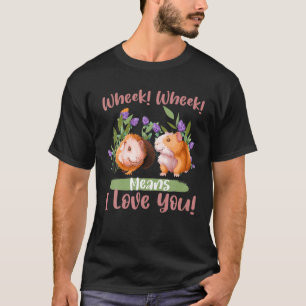 Wheek Wheek Means I Love You Guinea Pig Animal T-Shirt