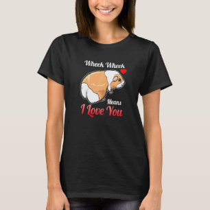 Wheek Wheek Means I Love You Guinea Pig T-Shirt