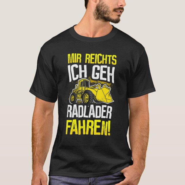 Wheel Loader Driver  Digger Digger Loader Wheel Lo T-Shirt (Front)