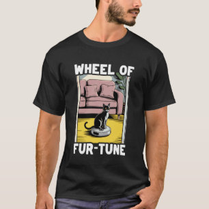 Wheel of Fur-Tune Cat Joke Robot Vacuum Cleaner Ca T-Shirt