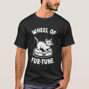 Wheel of Fur-Tune Cat Joke Robot Vacuum Cleaner Ca T-Shirt
