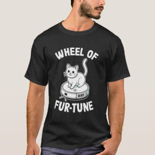Wheel of Fur-Tune Cat Joke Robot Vacuum Cleaner Ca T-Shirt