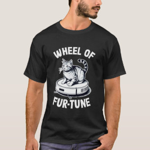 Wheel of Fur-Tune Cat Joke Robot Vacuum Cleaner Ca T-Shirt
