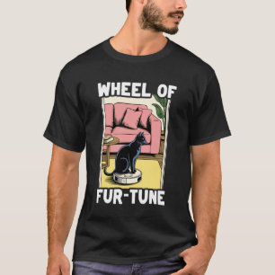 Wheel of Fur-Tune Cat On Robot Vacuum Cleaner Cat T-Shirt