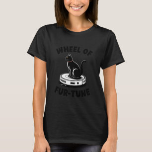 Wheel of Fur-Tune Cat On Robot Vacuum Cleaner Cat T-Shirt