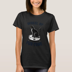 Wheel of Fur-Tune Robot Vacuum Cleaner Funny Cat 8 T-Shirt