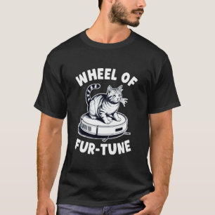 Wheel of Fur-Tune Robot Vacuum Cleaner Funny Cat T-Shirt