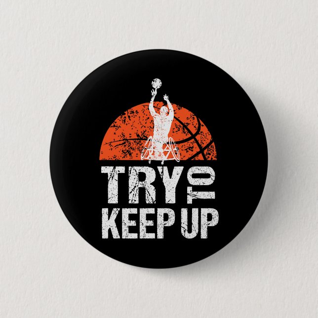 Wheelchair Athlete T Basketball Player Try To Keep 6 Cm Round Badge (Front)