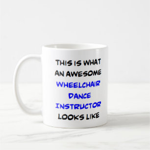 wheelchair dance instructor, awesome coffee mug
