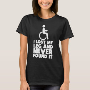Wheelchair Humour Disability Handicap Leg Amputee T-Shirt