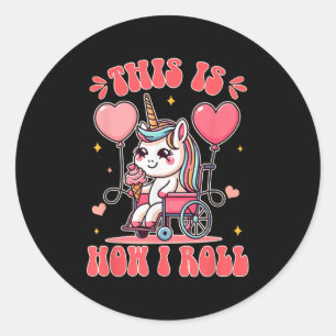 Wheelchair Unicorn Eating Ice Cream This Is How Th Classic Round Sticker