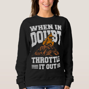 Wheeler When In Doubt Throttle It Out Quad Bike Ri Sweatshirt