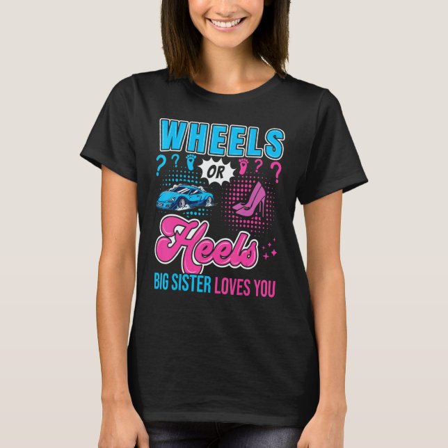 Wheels or Heels Big Sister Loves You New Baby Gend T-Shirt (Front)