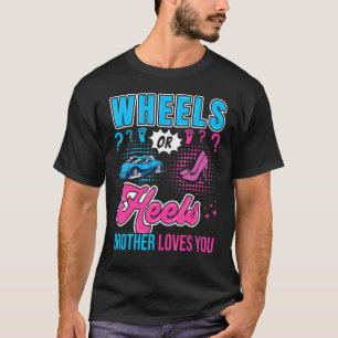 Wheels or Heels Brother Loves You New Baby Gender  T-Shirt