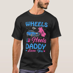 Wheels Or Heels Daddy Loves You Gender Reveal Fami T-Shirt