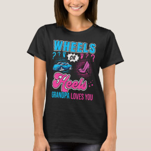Wheels or Heels Grandpa Loves You New Baby Gender  T-Shirt