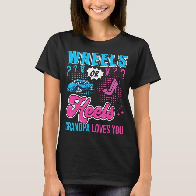 Wheels Or Heels Grandpa Loves You New Baby Gender  T-Shirt (Front)
