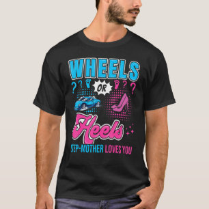 Wheels Or Heels Step Mother Loves You New Baby Gen T-Shirt