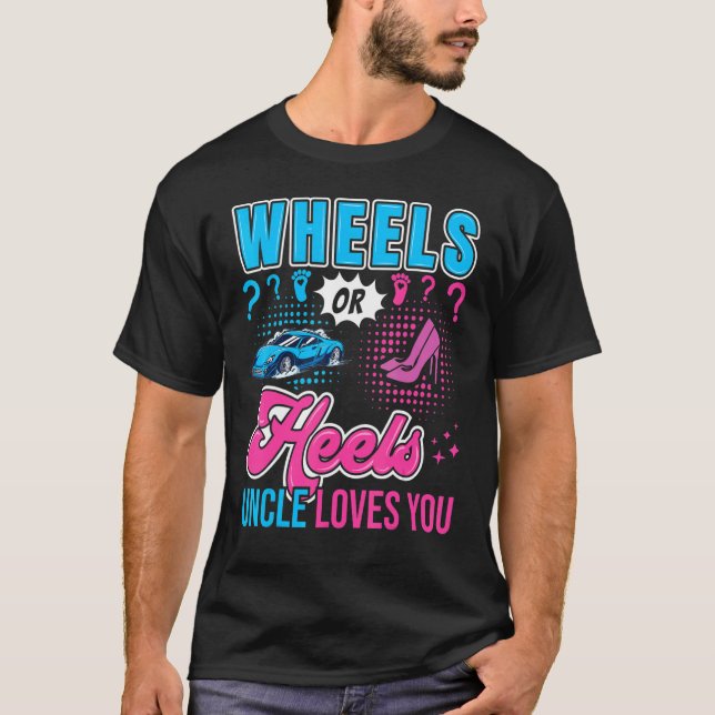 Wheels or Heels Uncle Loves You New Baby Gender Re T-Shirt (Front)