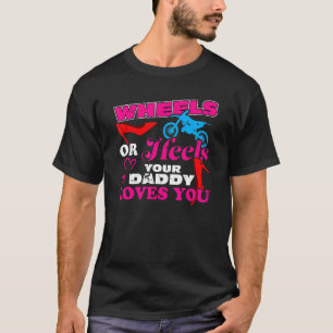 Wheels Or Heels Your Daddy Loves You Gender Reveal T-Shirt