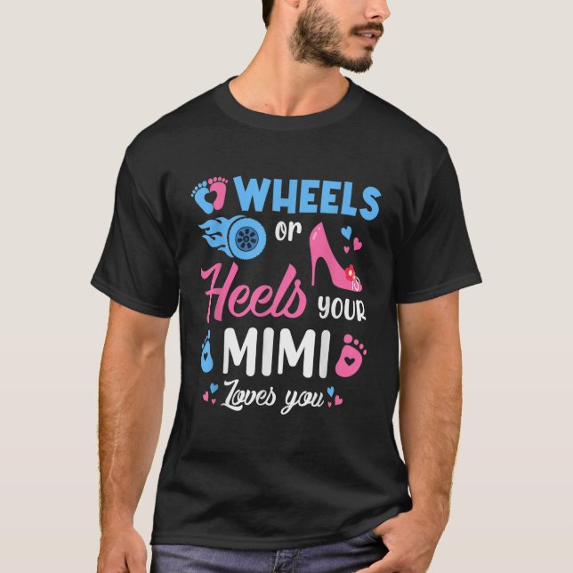 Wheels Or Heels Your Mimi Loves You Gender Reveal  T-Shirt (Front)